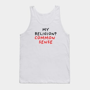 My Religion? Common Sense Tank Top